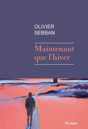 Olivier Sebban - Maintenant que l'hiver